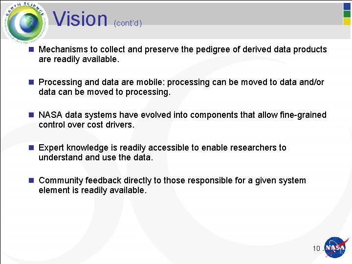 Vision (cont’d) n Mechanisms to collect and preserve the pedigree of derived data products