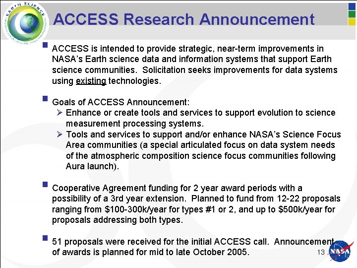 ACCESS Research Announcement § ACCESS is intended to provide strategic, near-term improvements in NASA’s