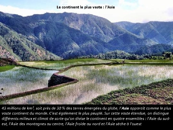 Le continent le plus vaste : l'Asie 43 millions de km², soit près de