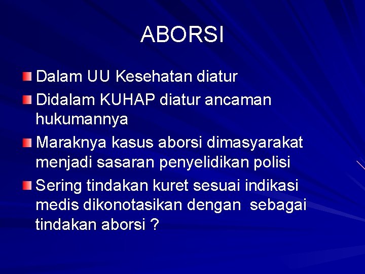 ABORSI Dalam UU Kesehatan diatur Didalam KUHAP diatur ancaman hukumannya Maraknya kasus aborsi dimasyarakat