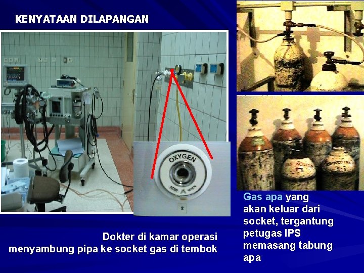 KENYATAAN DILAPANGAN Dokter di kamar operasi menyambung pipa ke socket gas di tembok Gas