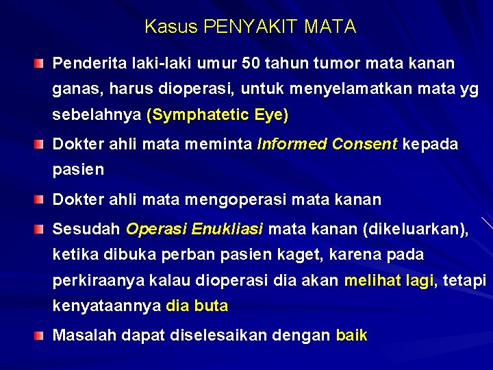 Kasus PENYAKIT MATA Penderita laki-laki umur 50 tahun tumor mata kanan ganas, harus dioperasi,