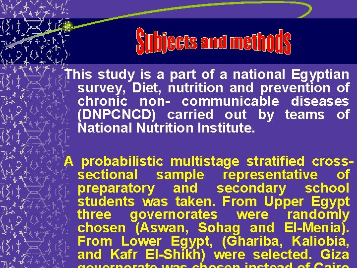 This study is a part of a national Egyptian survey, Diet, nutrition and prevention