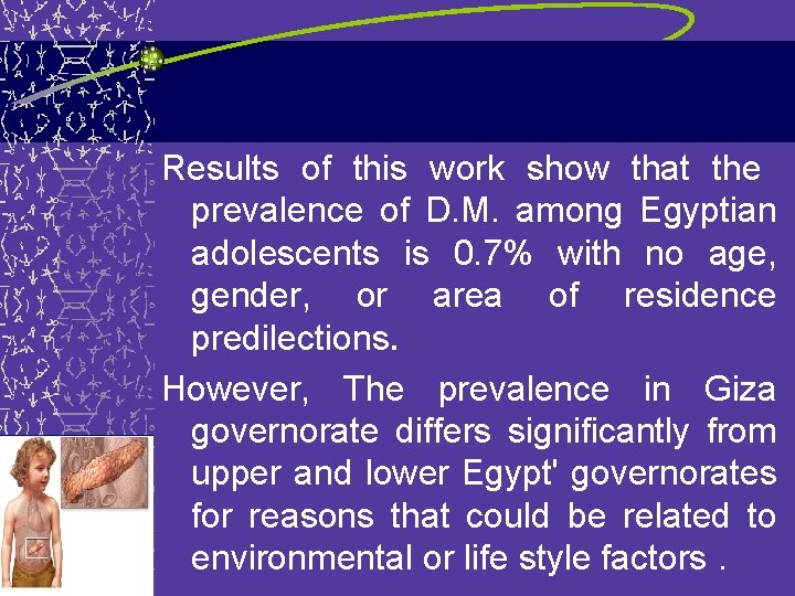 Results of this work show that the prevalence of D. M. among Egyptian adolescents