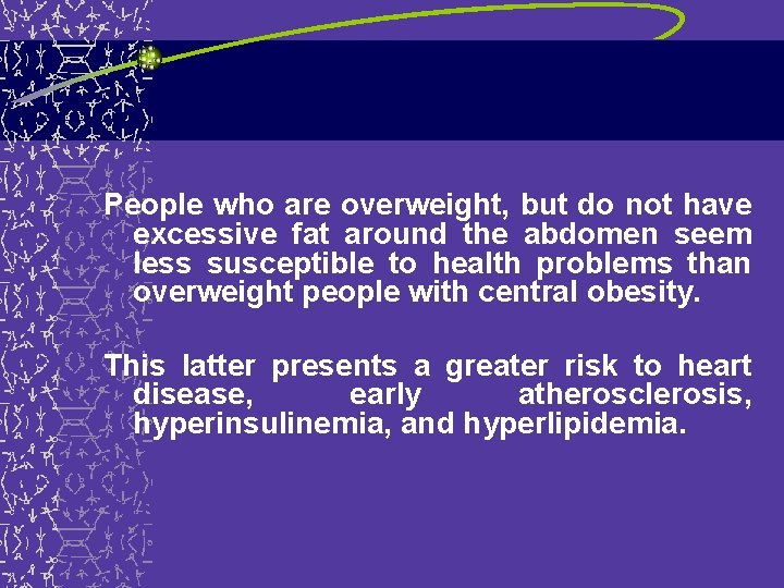 People who are overweight, but do not have excessive fat around the abdomen seem