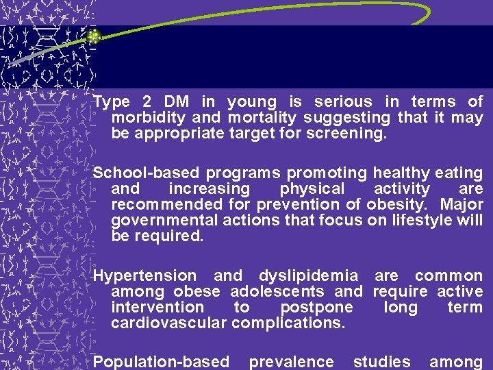 Type 2 DM in young is serious in terms of morbidity and mortality suggesting