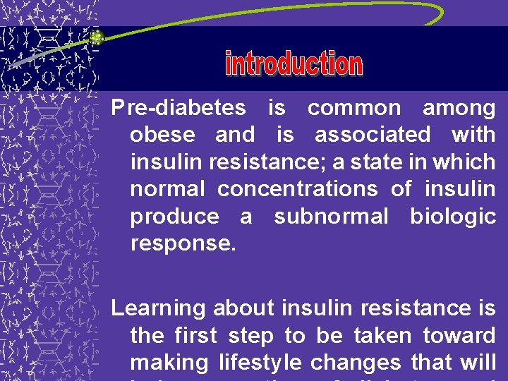 Pre-diabetes is common among obese and is associated with insulin resistance; a state in