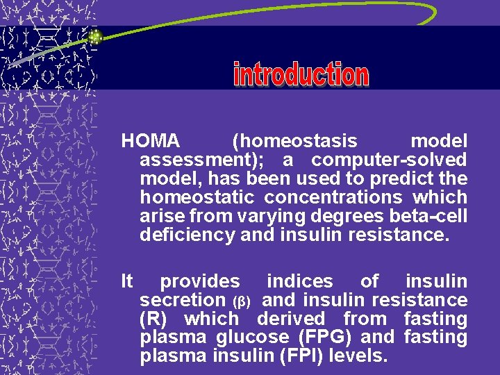 HOMA (homeostasis model assessment); a computer-solved model, has been used to predict the homeostatic