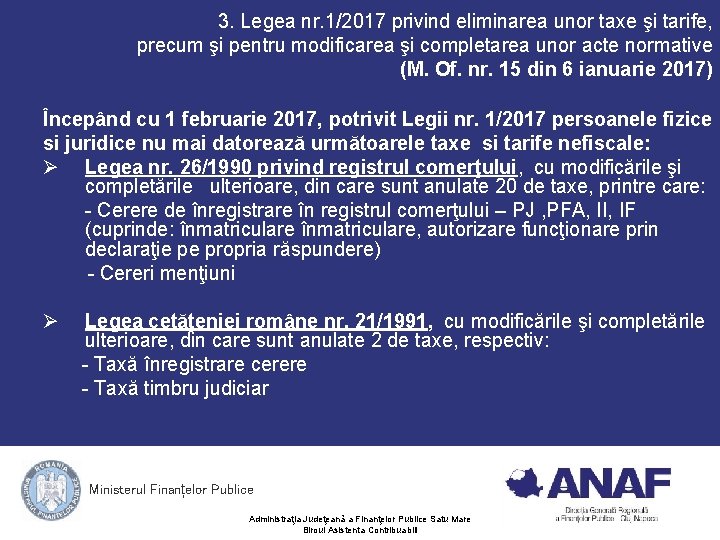 3. Legea nr. 1/2017 privind eliminarea unor taxe şi tarife, precum şi pentru modificarea 3. Legea nr. 1/2017 privind eliminarea unor taxe şi tarife, precum şi pentru modificarea