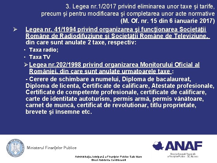 Ø 3. Legea nr. 1/2017 privind eliminarea unor taxe şi tarife, precum şi pentru Ø 3. Legea nr. 1/2017 privind eliminarea unor taxe şi tarife, precum şi pentru