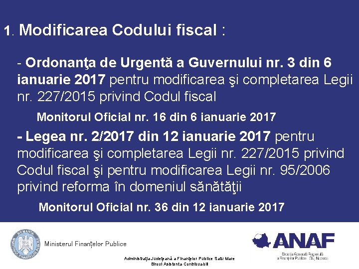 1. Modificarea Codului fiscal : - Ordonanţa de Urgentă a Guvernului nr. 3 1. Modificarea Codului fiscal : - Ordonanţa de Urgentă a Guvernului nr. 3