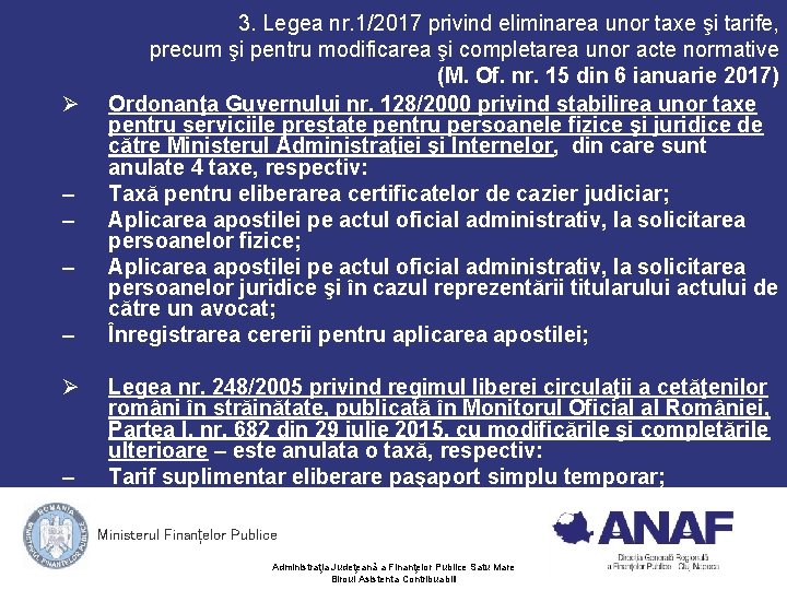 Ø – – Ø – 3. Legea nr. 1/2017 privind eliminarea unor taxe şi Ø – – Ø – 3. Legea nr. 1/2017 privind eliminarea unor taxe şi