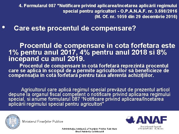 4. Formularul 087 "Notificare privind aplicarea/încetarea aplicării regimului special pentru agricultori - O. P. 4. Formularul 087 "Notificare privind aplicarea/încetarea aplicării regimului special pentru agricultori - O. P.