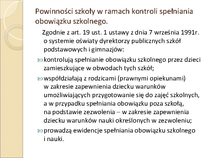 Powinności szkoły w ramach kontroli spełniania obowiązku szkolnego. Zgodnie z art. 19 ust. 1 Powinności szkoły w ramach kontroli spełniania obowiązku szkolnego. Zgodnie z art. 19 ust. 1