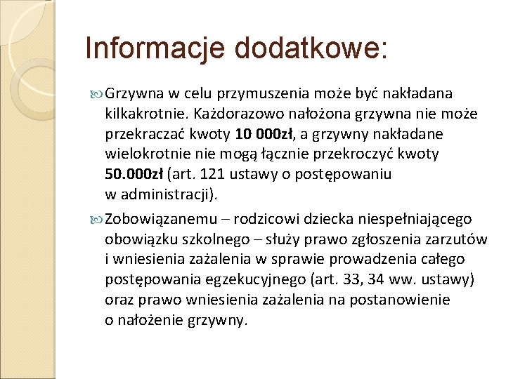 Informacje dodatkowe: Grzywna w celu przymuszenia może być nakładana kilkakrotnie. Każdorazowo nałożona grzywna nie