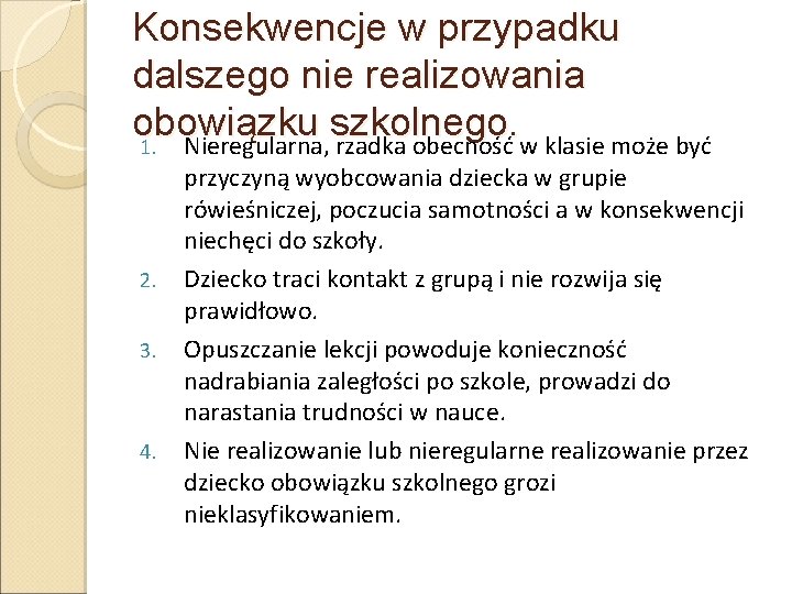 Konsekwencje w przypadku dalszego nie realizowania obowiązku szkolnego. 1. Nieregularna, rzadka obecność w klasie