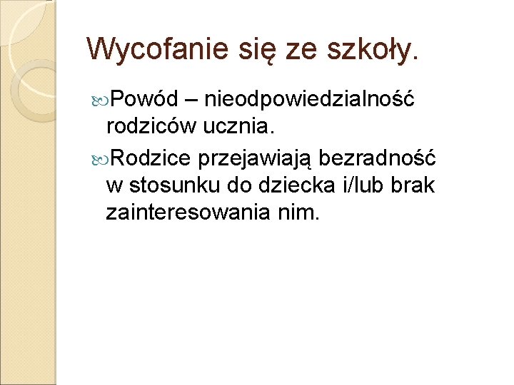 Wycofanie się ze szkoły. Powód – nieodpowiedzialność rodziców ucznia. Rodzice przejawiają bezradność w stosunku