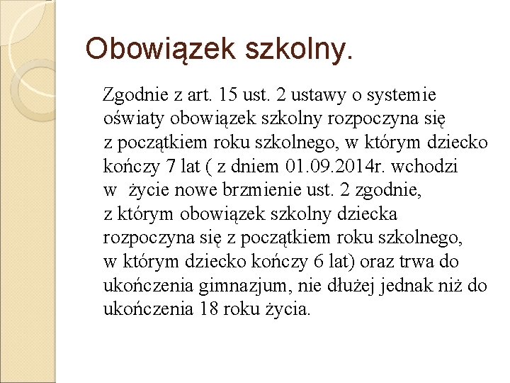 Obowiązek szkolny. Zgodnie z art. 15 ust. 2 ustawy o systemie oświaty obowiązek szkolny Obowiązek szkolny. Zgodnie z art. 15 ust. 2 ustawy o systemie oświaty obowiązek szkolny