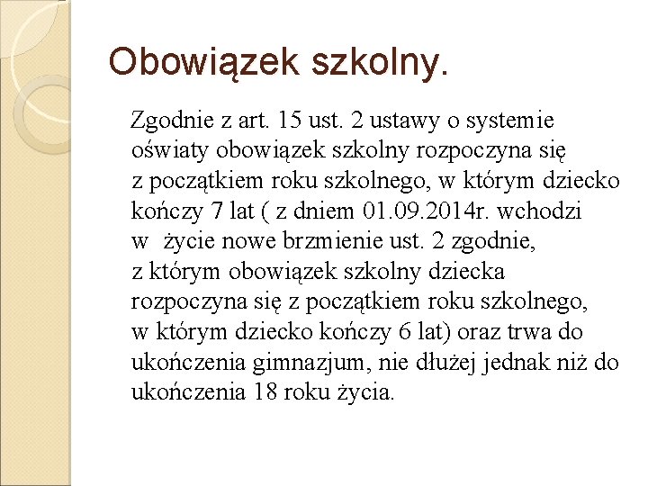 Obowiązek szkolny. Zgodnie z art. 15 ust. 2 ustawy o systemie oświaty obowiązek szkolny