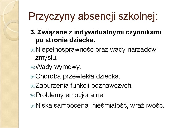 Przyczyny absencji szkolnej: 3. Związane z indywidualnymi czynnikami po stronie dziecka. Niepełnosprawność oraz wady