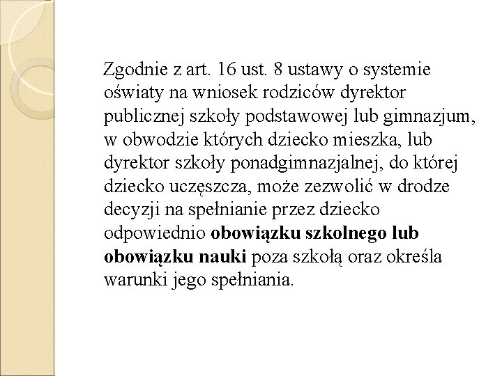 Zgodnie z art. 16 ust. 8 ustawy o systemie oświaty na wniosek rodziców dyrektor