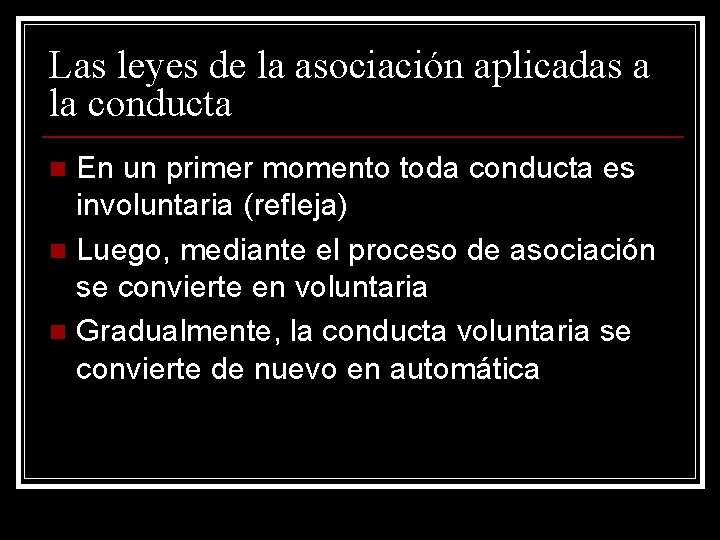 Las leyes de la asociación aplicadas a la conducta En un primer momento toda