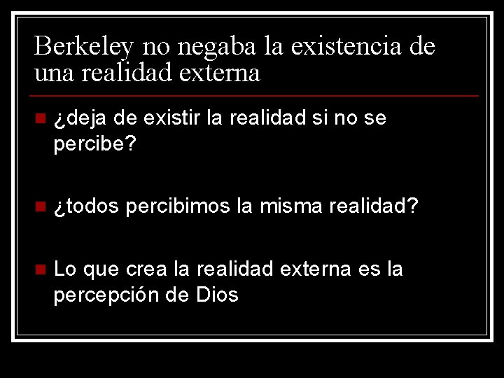 Berkeley no negaba la existencia de una realidad externa n ¿deja de existir la