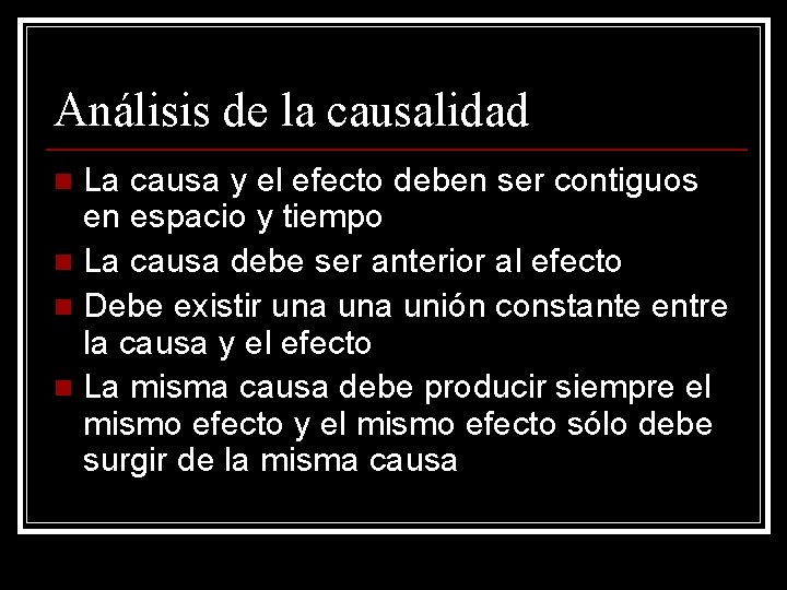 Análisis de la causalidad La causa y el efecto deben ser contiguos en espacio