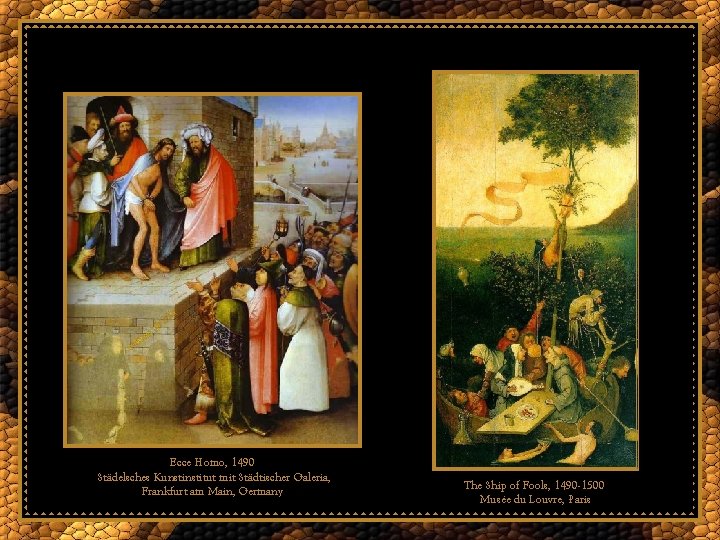 Ecce Homo, 1490 Städelsches Kunstitut mit Städtischer Galeria, Frankfurt am Main, Germany The Ship