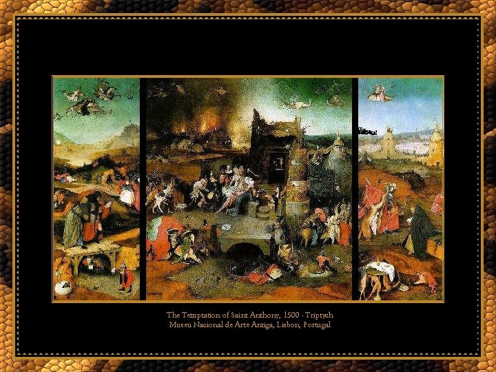 The Temptation of Saint Anthony, 1500 - Triptych Museu Nacional de Arte Antiga, Lisbon,