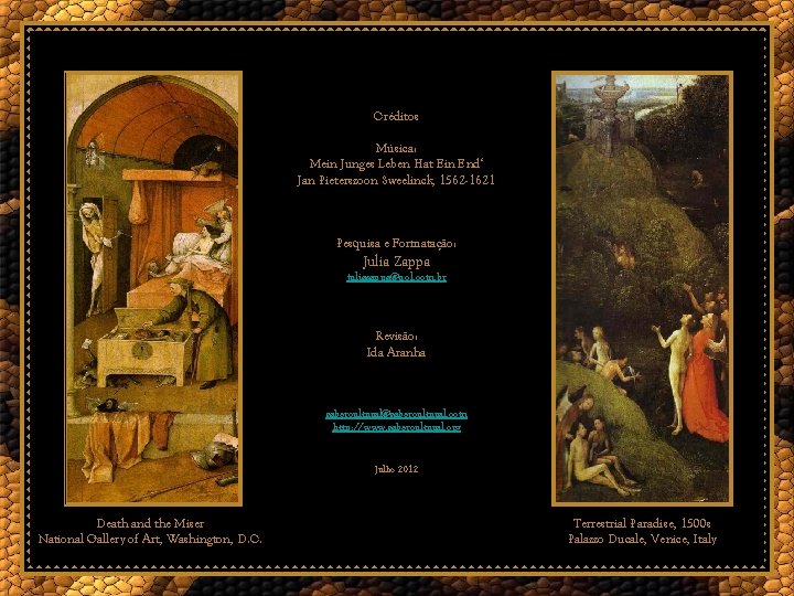 Créditos Música: Mein Junges Leben Hat Ein End‘ Jan Pieterszoon Sweelinck, 1562 -1621 Pesquisa
