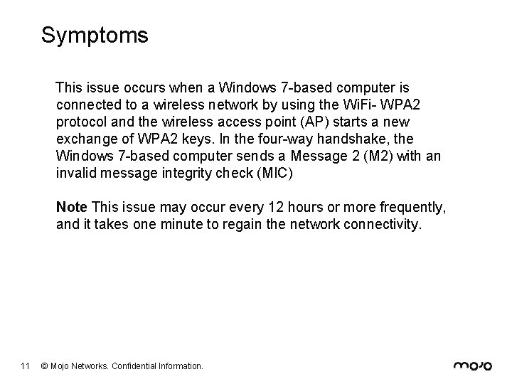 Symptoms This issue occurs when a Windows 7 -based computer is connected to a