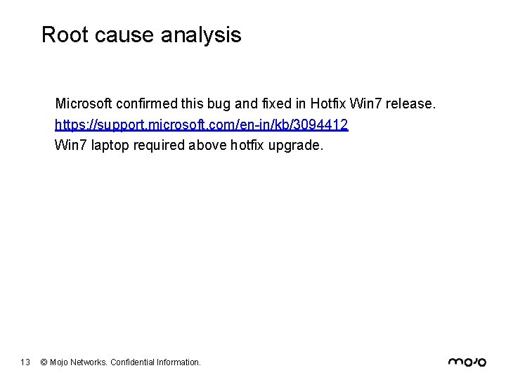 Root cause analysis Microsoft confirmed this bug and fixed in Hotfix Win 7 release.