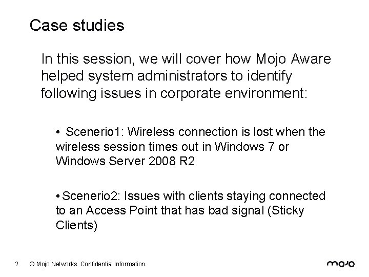 Case studies In this session, we will cover how Mojo Aware helped system administrators