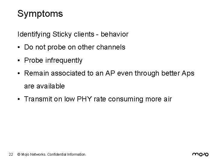 Symptoms Identifying Sticky clients - behavior • Do not probe on other channels •
