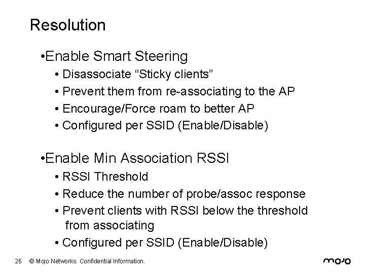 Resolution • Enable Smart Steering • Disassociate “Sticky clients” • Prevent them from re-associating