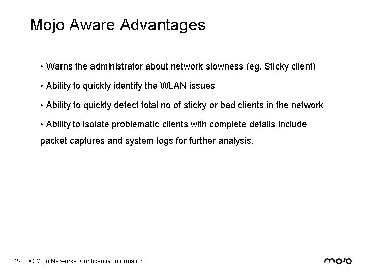 Mojo Aware Advantages • Warns the administrator about network slowness (eg. Sticky client) •