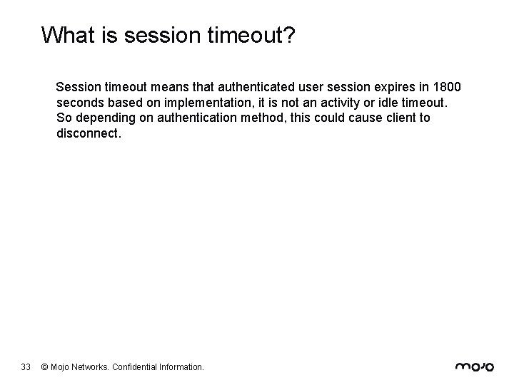 What is session timeout? Session timeout means that authenticated user session expires in 1800