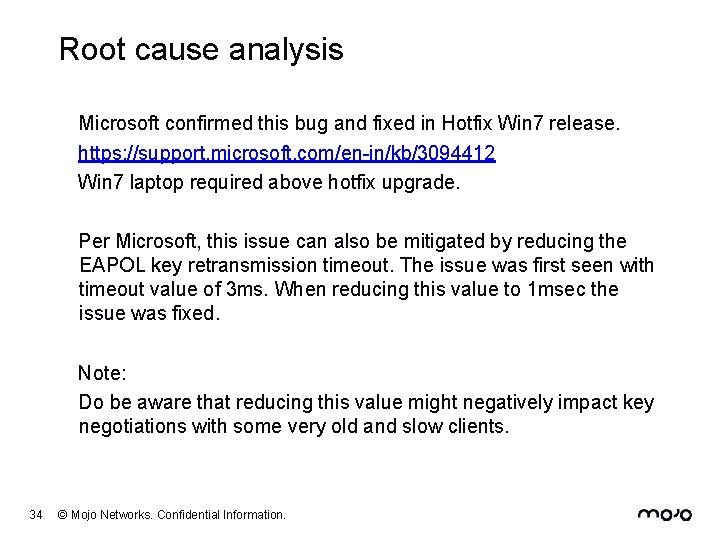 Root cause analysis Microsoft confirmed this bug and fixed in Hotfix Win 7 release.