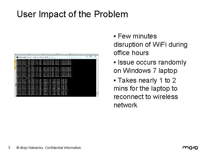 User Impact of the Problem • Few minutes disruption of Wi. Fi during office