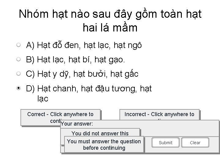 Nhóm hạt nào sau đây gồm toàn hạt hai lá mầm A) Hạt đỗ