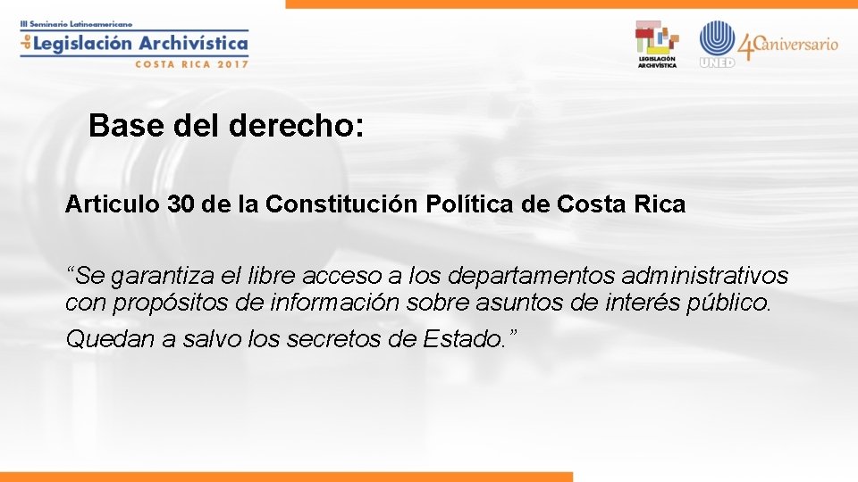 Base del derecho: Articulo 30 de la Constitución Política de Costa Rica “Se garantiza