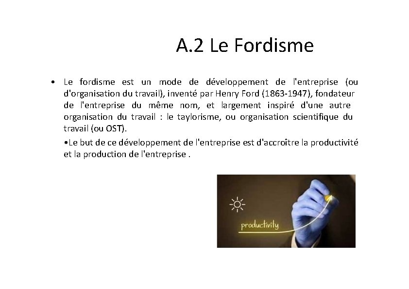 A. 2 Le Fordisme • Le fordisme est un mode de développement de l'entreprise