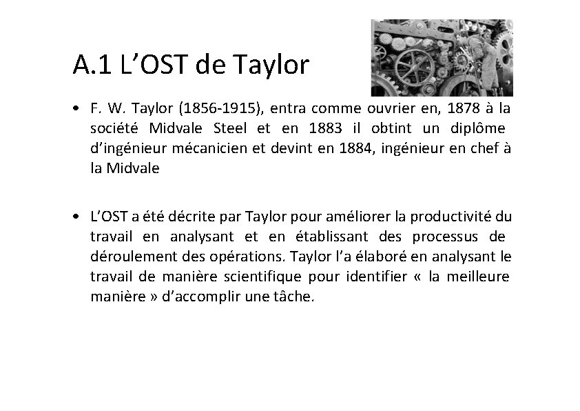 A. 1 L’OST de Taylor • F. W. Taylor (1856 -1915), entra comme ouvrier