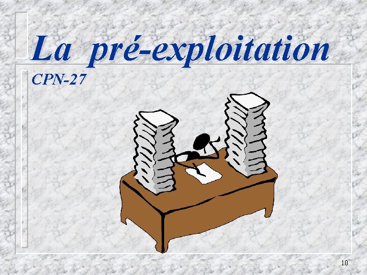 La pré-exploitation CPN-27 10 