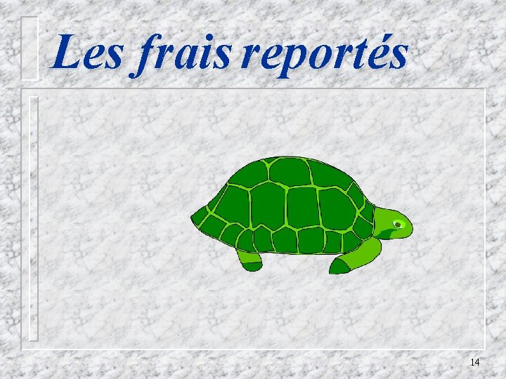 Les frais reportés 14 