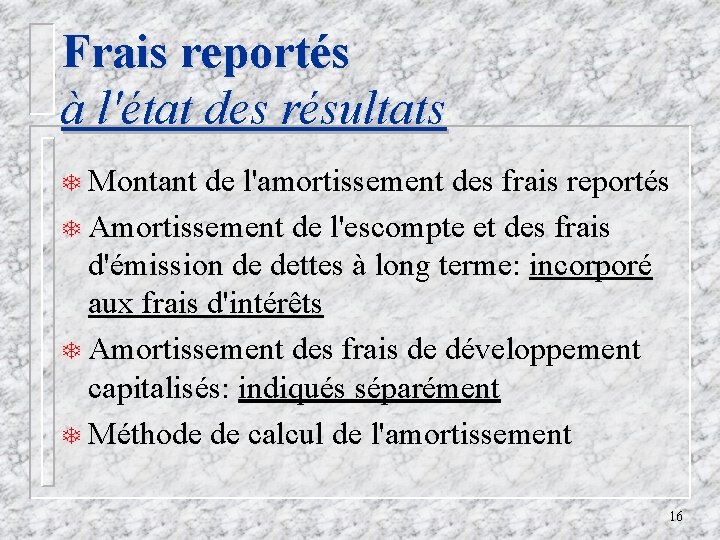 Frais reportés à l'état des résultats T Montant de l'amortissement des frais reportés T