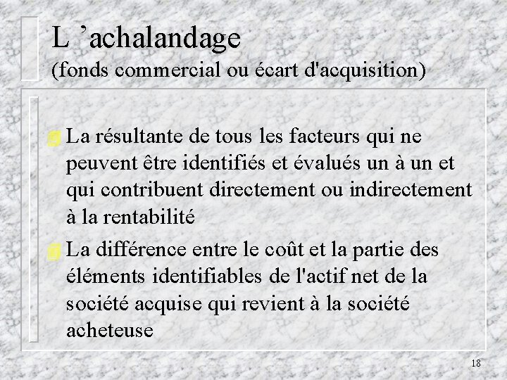 L ’achalandage (fonds commercial ou écart d'acquisition) 4 La résultante de tous les facteurs