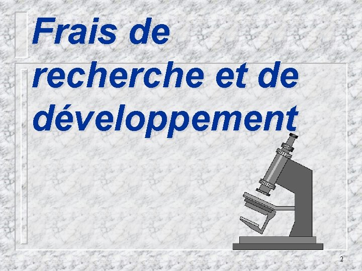 Frais de recherche et de développement 2 