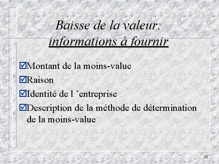 Baisse de la valeur: informations à fournir þMontant de la moins-value þRaison þIdentité de